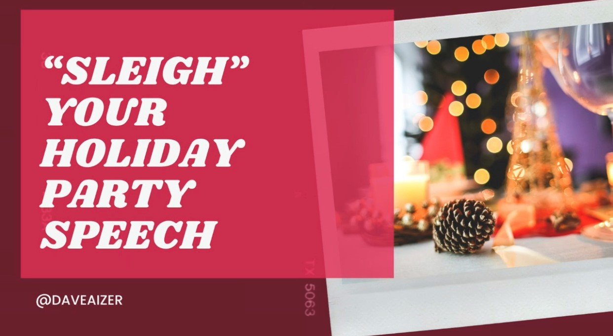 Sleigh Your Holiday Party Speech  DAVE AIZER